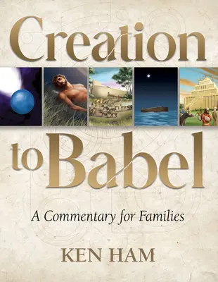 Od stvoření světa po Babylon: Bábel: Výklad pro rodiny: Jak se rodí Babylon: Výklad pro rodiny s dětmi - Creation to Babel: A Commentary for Families