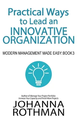 Praktické způsoby vedení inovativní organizace: Moderní management snadno, kniha 3 - Practical Ways to Lead an Innovative Organization: Modern Management Made Easy, Book 3