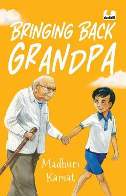 Přivést dědečka zpět (pokračování knihy Létání s dědečkem) - Bringing Back Grandpa (Sequel to Flying with Grandpa)