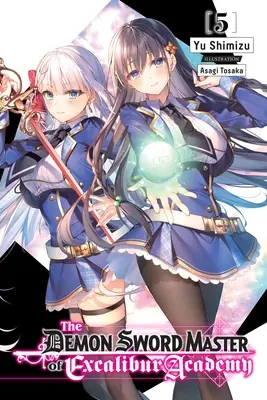 The Demon Sword Master of Excalibur Academy, Vol. 5 (Light Novel)