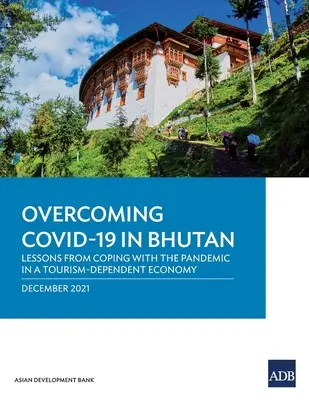 Překonání Covid-19 v Bhútánu: Poučení z boje s pandemií v ekonomice závislé na cestovním ruchu - Overcoming Covid-19 in Bhutan: Lessons from Coping with the Pandemic in a Tourism-Dependent Economy