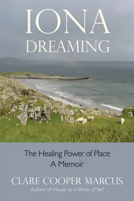 Iona Dreaming: Léčivá síla místa - Iona Dreaming: The Healing Power of Place