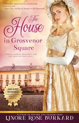Dům na Grosvenor Square: A Novel of Regency England: A Regency England: A Novel of Regency England: A Novel of Regency England - The House in Grosvenor Square: A Novel of Regency England