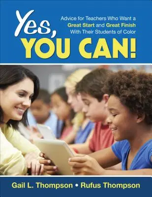 Yes, You Can!: Rady pro učitele, kteří chtějí se svými barevnými studenty skvěle začít a skvěle skončit - Yes, You Can!: Advice for Teachers Who Want a Great Start and a Great Finish With Their Students of Color