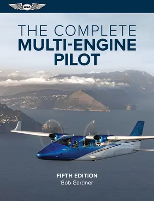 Kompletní pilot pro více strojů - The Complete Multi-Engine Pilot
