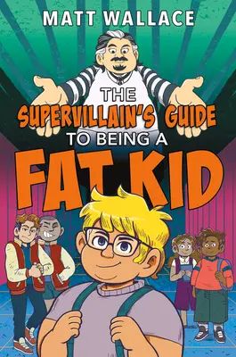 Průvodce superpadoucha, jak být tlustým dítětem - The Supervillain's Guide to Being a Fat Kid