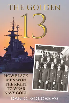 Zlatá třináctka: Jak si černoši vybojovali právo nosit zlatou námořnickou uniformu - The Golden Thirteen: How Black Men Won the Right to Wear Navy Gold