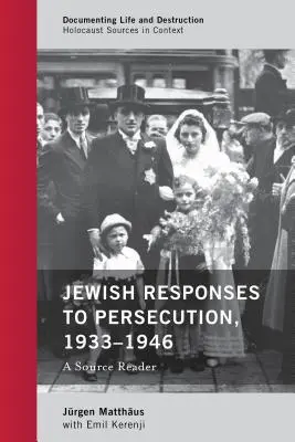 Reakce Židů na pronásledování v letech 1933-1946: A Source Reader - Jewish Responses to Persecution, 1933-1946: A Source Reader