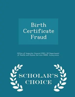 Podvody s rodnými listy - edice Scholar's Choice (Office of Inspector General (Oig)) - Birth Certificate Fraud - Scholar's Choice Edition (Office of Inspector General (Oig))