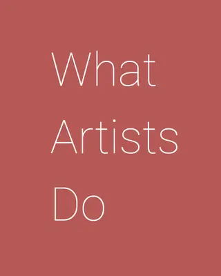 Co dělají umělci - What Artists Do