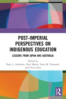 Postimperiální perspektivy domorodého vzdělávání: Poučení z Japonska a Austrálie - Post-Imperial Perspectives on Indigenous Education: Lessons from Japan and Australia