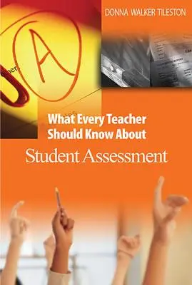 Co by měl každý učitel vědět o hodnocení žáků - What Every Teacher Should Know about Student Assessment