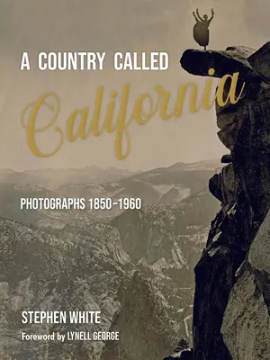 Země zvaná Kalifornie: Fotografie z let 1850-1960 - A Country Called California: Photographs 1850-1960