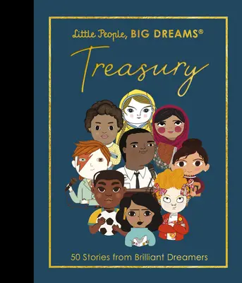 Malí lidé, velké sny: Sbírka: 50 příběhů o geniálních snílcích - Little People, Big Dreams: Treasury: 50 Stories of Brilliant Dreamers