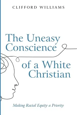 Neklidné svědomí bílého křesťana - The Uneasy Conscience of a White Christian