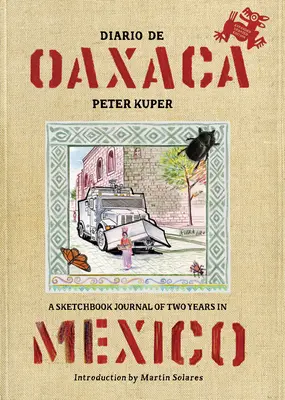 Diario de Oaxaca: Skicářový deník ze dvou let strávených v Mexiku - Diario de Oaxaca: A Sketchbook Journal of Two Years in Mexico