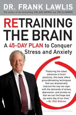 Přeškolení mozku: Jak překonat stres a úzkost: 45denní plán na překonání stresu a úzkosti - Retraining the Brain: A 45-Day Plan to Conquer Stress and Anxiety