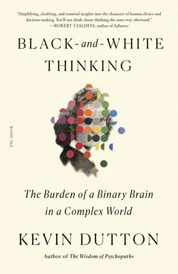 Černobílé myšlení: Břemeno binárního mozku ve složitém světě - Black-And-White Thinking: The Burden of a Binary Brain in a Complex World