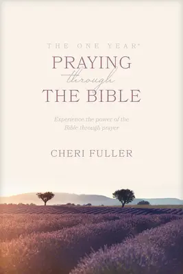 Jeden rok modlitby skrze Bibli: Zažijte sílu Bible skrze modlitbu - The One Year Praying Through the Bible: Experience the Power of the Bible Through Prayer
