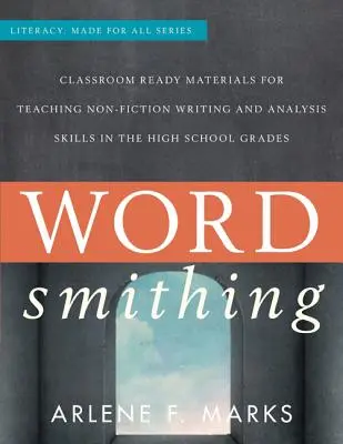 Wordsmithing: Materiály připravené pro výuku psaní a analýzy literatury faktu na středních školách (Wordsmithing: Classroom-Ready Materials for Teaching Nonfiction Writing and Analysis Skills in the High School Grades) - Wordsmithing: Classroom-Ready Materials for Teaching Nonfiction Writing and Analysis Skills in the High School Grades