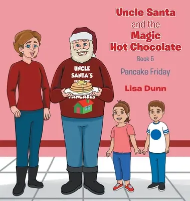 Strýček Santa a kouzelná horká čokoláda: Palačinkový pátek - Uncle Santa and The Magic Hot Chocolate: Pancake Friday