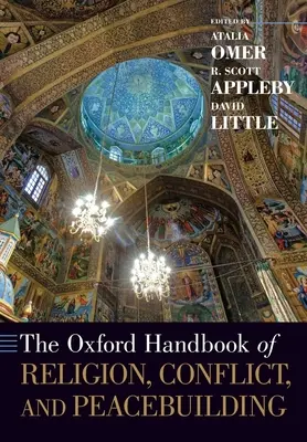 Oxfordská příručka o náboženství, konfliktech a budování míru (The Oxford Handbook of Religion, Conflict, and Peacebuilding) - The Oxford Handbook of Religion, Conflict, and Peacebuilding