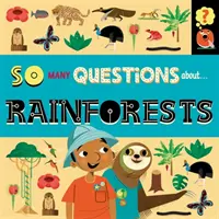 Tolik otázek: O deštných pralesech - So Many Questions: About Rainforests