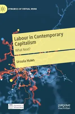 Práce v současném kapitalismu: Co dál? - Labour in Contemporary Capitalism: What Next?