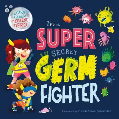 Jsem supertajný bojovník proti bakteriím: Polstrovaná desková kniha - I'm a Super Secret Germ Fighter: Padded Board Book
