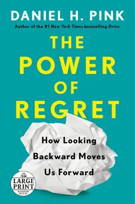 Síla lítosti: Jak nás pohled zpět posouvá vpřed - The Power of Regret: How Looking Backward Moves Us Forward