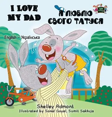 I Love My Dad (Miluji svého tátu): Anglicko-ukrajinské dvojjazyčné vydání - I Love My Dad: English Ukrainian Bilingual Edition