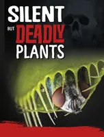 Tiché, ale smrtící rostliny - Silent But Deadly Plants