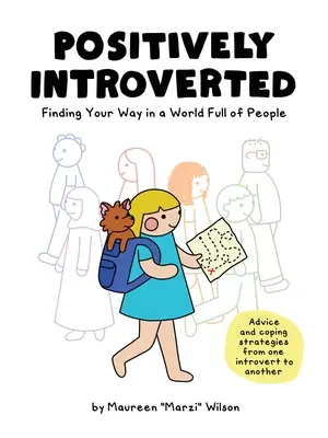 Pozitivně introvertní: Introvertní introvert: Jak se orientovat ve světě plném lidí - Positively Introverted: Finding Your Way in a World Full of People