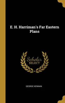 E. Plány H. Harrimana na Dálném východě - E. H. Harriman's Far Eastern Plans