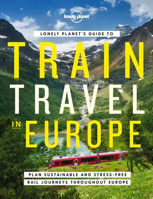 Lonely Planet Průvodce cestováním vlakem po Evropě 1 - Lonely Planet's Guide to Train Travel in Europe 1