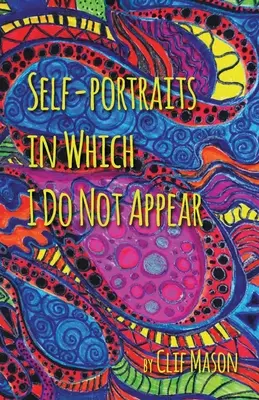 Autoportréty, ve kterých se nevyskytuji - Self-portraits in Which I Do Not Appear