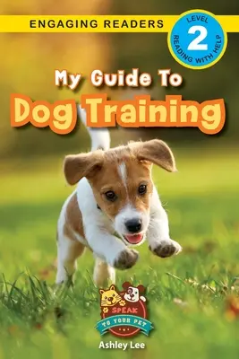 Můj průvodce výcvikem psů: Mluvte se svým mazlíčkem (Engaging Readers, Level 2) - My Guide to Dog Training: Speak to Your Pet (Engaging Readers, Level 2)