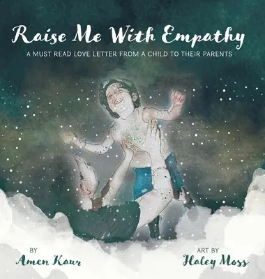 Vychovávej mě s empatií: Milostný dopis dítěte rodičům, který si musíte přečíst - Raise Me With Empathy: A Must Read Love Letter From a Child to their Parents