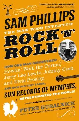 Sam Phillips: Muž, který vynalezl rock'n'roll - Sam Phillips: The Man Who Invented Rock 'n' Roll