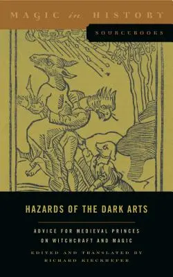 Nebezpečí temných umění: Rady pro středověká knížata ohledně čarodějnictví a magie - Hazards of the Dark Arts: Advice for Medieval Princes on Witchcraft and Magic