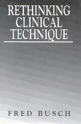 Přehodnocení klinické techniky - Rethinking Clinical Technique