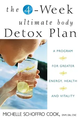 Čtyřtýdenní dokonalý plán tělesné detoxikace: Program pro větší energii, zdraví a vitalitu - The 4-Week Ultimate Body Detox Plan: A Program for Greater Energy, Health, and Vitality