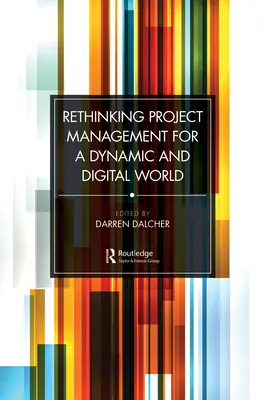 Přehodnocení projektového řízení pro dynamický a digitální svět - Rethinking Project Management for a Dynamic and Digital World
