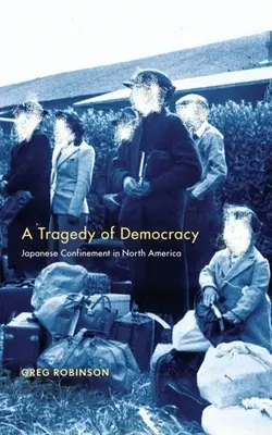 Tragédie demokracie: Japonské věznění v Severní Americe - Tragedy of Democracy: Japanese Confinement in North America