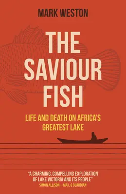 Saviour Fish, The - Život a smrt na největším africkém jezeře - Saviour Fish, The - Life and Death on Africa's Greatest Lake