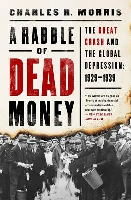 Vzpoura mrtvých peněz: Velký krach a celosvětová krize: 1929-1939 - A Rabble of Dead Money: The Great Crash and the Global Depression: 1929-1939