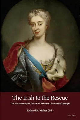 Irové na pomoc; Třetí výročí útěku polské princezny Klementiny - The Irish to the Rescue; The Tercentenary of the Polish Princess Clementina's Escape