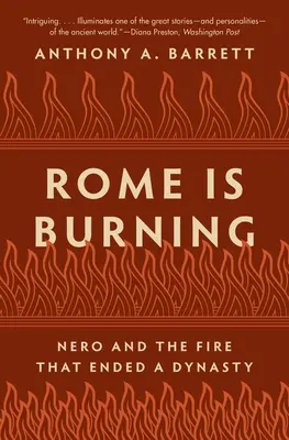 Řím hoří: Nero a požár, který ukončil dynastii - Rome Is Burning: Nero and the Fire That Ended a Dynasty