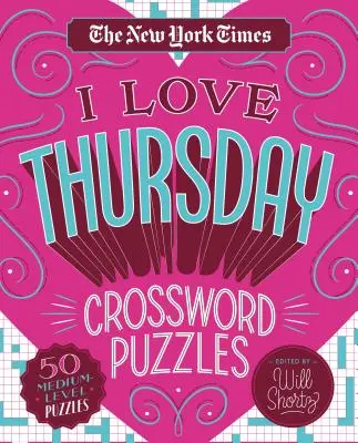 The New York Times Miluji čtvrtek křížovky: 50 křížovek střední obtížnosti - The New York Times I Love Thursday Crossword Puzzles: 50 Medium-Level Puzzles