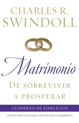 Matrimonio: de Sobrevivir a Prosperar, Cuaderno de Ejercicios: Consejo Prctico Para Fortalecer Su Matrimonio, cvičební lekce pro manžele. - Matrimonio: de Sobrevivir a Prosperar, Cuaderno de Ejercicios: Consejo Prctico Para Fortalecer Su Matrimonio